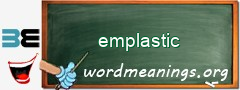 WordMeaning blackboard for emplastic